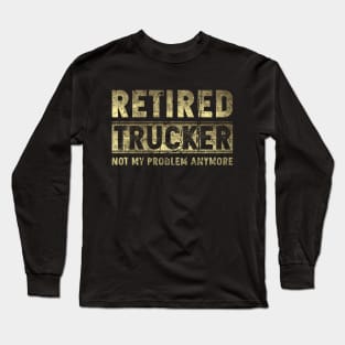 Retired Trucker Long Sleeve T-Shirt